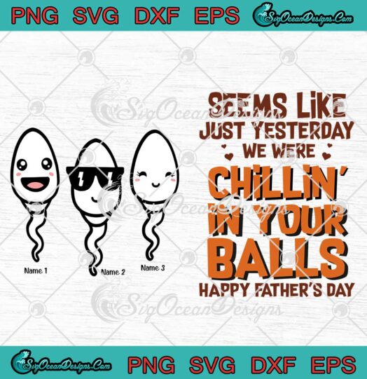 Personalized Seems Like Just Yesterday We Were Chillin' Tumbler SVG Father's Day 2022 SVG PNG EPS DXF Cricut File