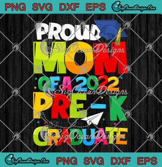 Proud Mom Of A 2022 Pre K Graduate Mothers Day SVG PNG EPS DXF Cricut File