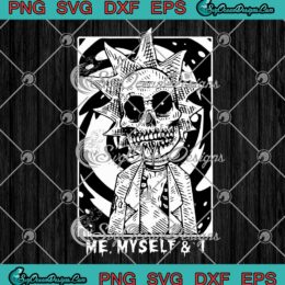 Rick Sanchez Me Myself And I SVG Rick And Morty TV Series SVG PNG EPS DXF Cricut File