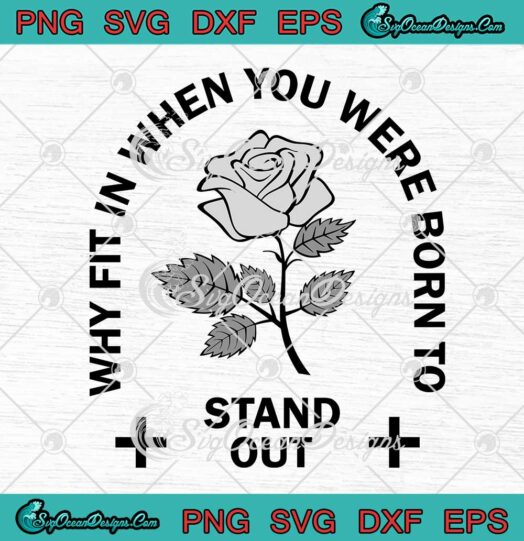 Rose Why Fit In When You Were Born To Stand Out Gothic SVG PNG EPS DXF Cricut File