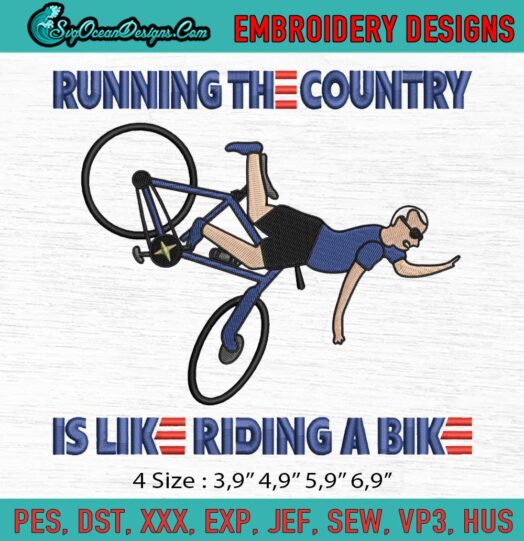 Running The Country Is Like Riding A Bike Joe Biden Meme Gift Logo Embroidery File