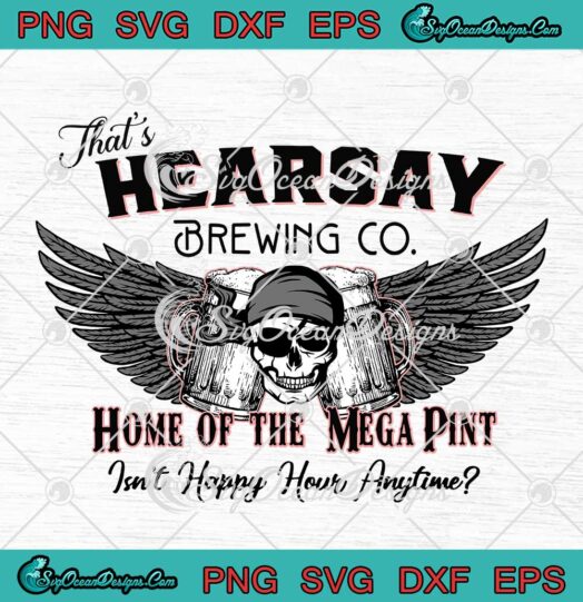 Skull Beer That's Hearsay Brewing Co SVG Mega Pint Justice For Johnny Depp SVG PNG EPS DXF Cricut File