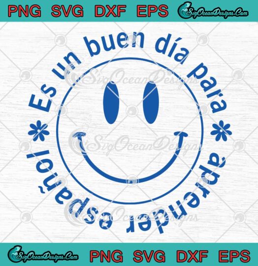 Smiley Face Es Un Buen Dia Para Aprender Espanol SVG PNG EPS DXF Cricut File