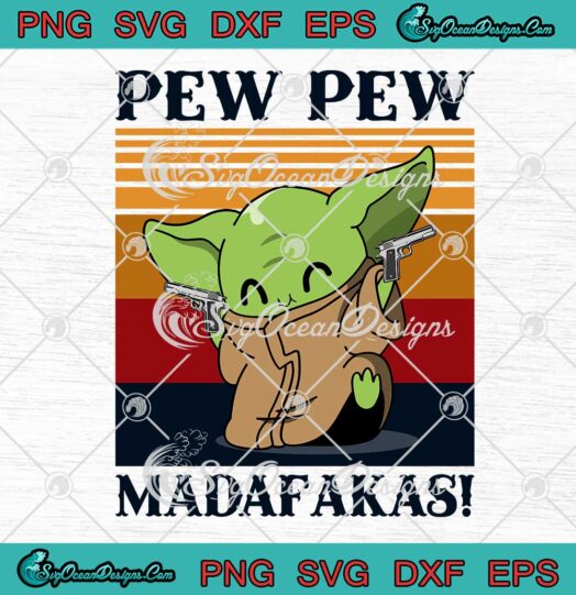 Star Wars Baby Yoda Gun Pew Pew Madafakas Retro Vintage SVG PNG EPS DXF Cricut File