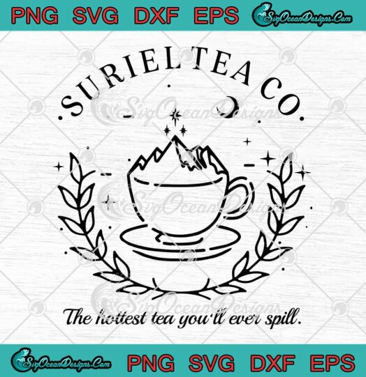 Suriel Tea Co The Hottest Youll Ever Spill SVG PNG EPS DXF Cricut File