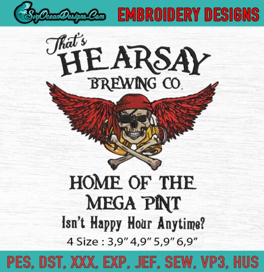 Thats Hearsay Brewing Co Home Of The Mega Pint Isnt Happy Hour Any Time Logo Embroidery File