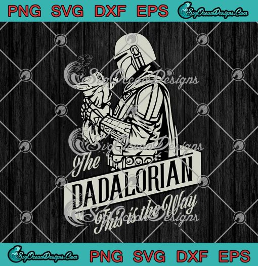 The Mandalorian Hug Baby Yoda The Dadalorian SVG This Is The Way Father's Day SVG PNG EPS DXF Cricut File