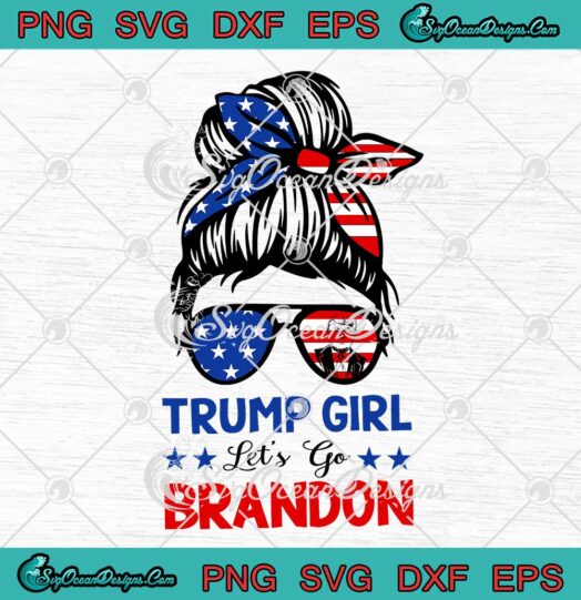 Trump Girl Lets Go Brandon Messy Bun Anti Biden SVG PNG EPS DXF Cricut File