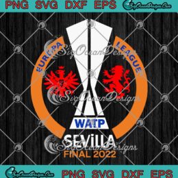 UEFA Europa League WATP Sevilla Final 2022 SVG Eintracht Frankfurt Vs Rangers SVG PNG EPS DXF Cricut File