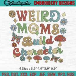 Mothers Day Weird Moms Build Machine Embroidery Digitizing Design File