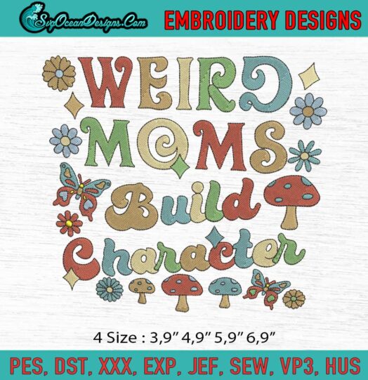 Weird Moms Build Character Mothers Day Logo Embroidery File