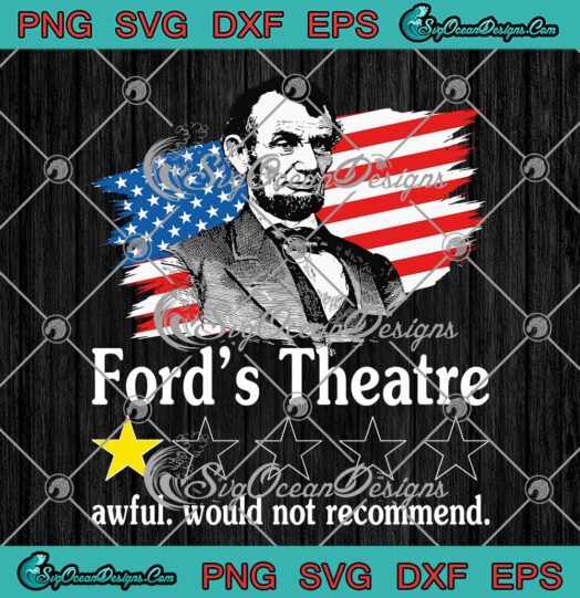 Abraham Lincoln SVG, Ford's Theatre SVG, Awful Would Not Recommend Review SVG PNG EPS DXF, Cricut File