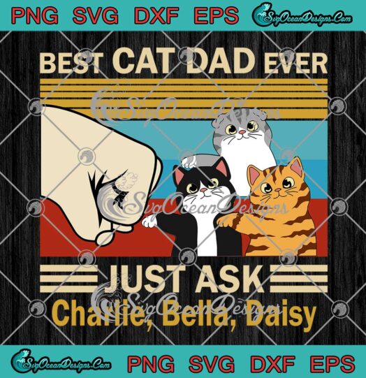 Best Cat Dad Ever Just Ask Custom Name SVG Gift For Cat Dad Cat Lovers Fathers Day SVG PNG EPS DXF Cricut File