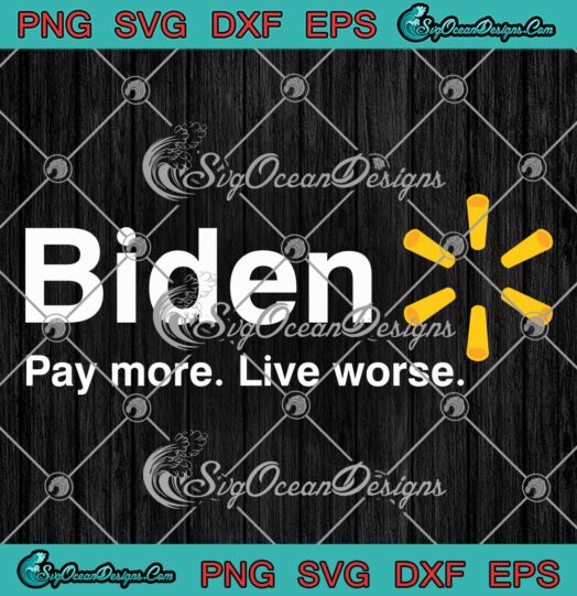 Biden Pay More Live Worse SVG Funny Biden SVG Anti President Biden SVG PNG EPS DXF Cricut File
