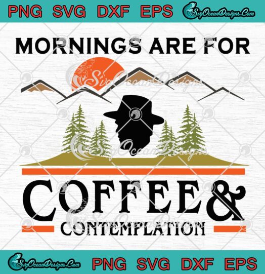 Chief Hopper SVG Stranger Things SVG Mornings Are For Coffee And Contemplation SVG PNG EPS DXF Cricut File