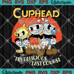 Cuphead, In The Delicious Last Course SVG, Video Game Gift SVG PNG EPS DXF, Cricut File