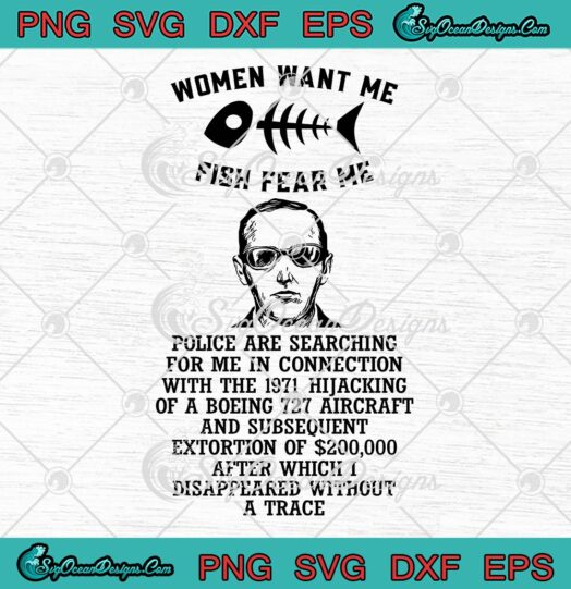 DB Cooper Women Want Me SVG Fish Fear Me Funny SVG DB Cooper SVG PNG EPS DXF Cricut File
