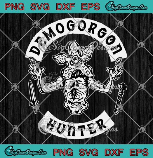 Demogorgon Hunter SVG, Stranger Things SVG, TV Series Movie, Stranger Things 4 SVG PNG EPS DXF, Cricut File