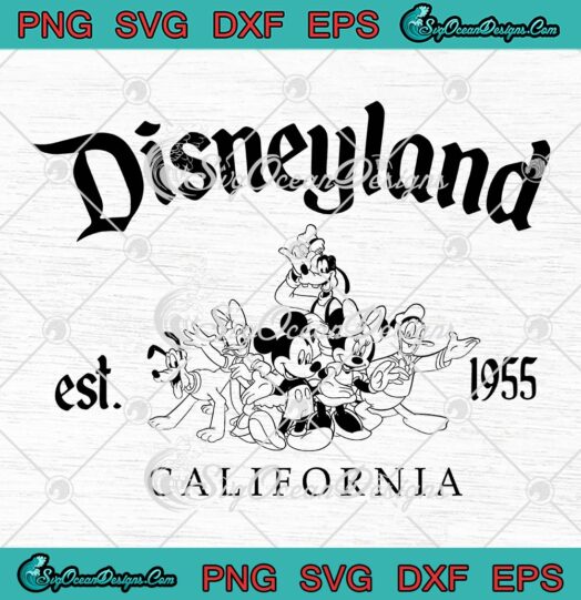 Disneyland Est. 1955 California SVG, Mickey And Friends SVG, Disney Family Vacation SVG PNG EPS DXF, Cricut File