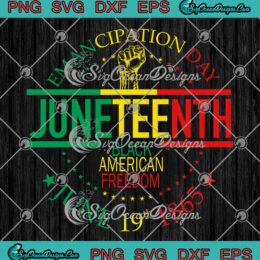 Emancipation Day SVG, Juneteenth SVG, Black American SVG, Freedom June 19th 1865 SVG PNG EPS DXF, Cricut File