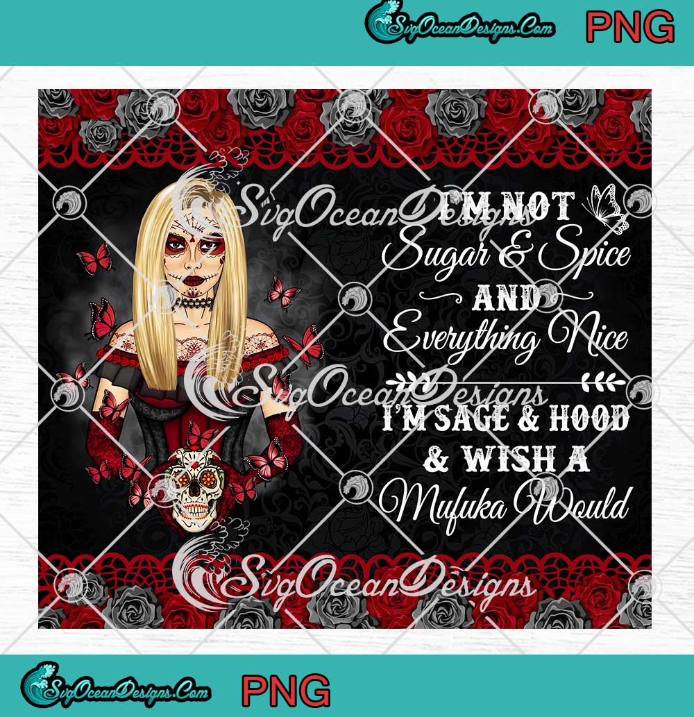 Girl-Sugar-Skull,-I'm-Not-Sugar-And-Spice-And-Everything-Nice,-Halloween,-Wrap-Cup-Tumbler-PNG-JPG-Digital-Download Girl Sugar Skull, I'm Not Sugar And Spice And Everything Nice, Halloween, Wrap Cup Tumbler PNG JPG Digital Download
