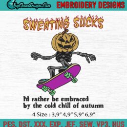 Halloween 2022 Embroidery, Sweating Sucks Embroidery, Skateboard Skeleton Pumpkin Head Halloween Embroidery, Machine Embroidery Digitizing Design File