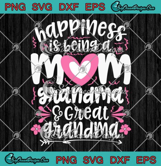 Happiness Is Being A Mom SVG Grandma And Great Grandma Mothers Day SVG PNG EPS DXF Cricut File