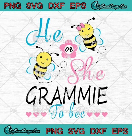 He Or She Grammie To Bee SVG Gender Reveal Baby Funny Gift SVG PNG EPS DXF Cricut File