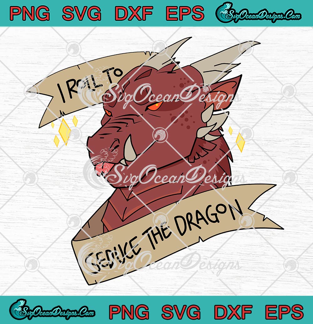 I Roll To Seduce The Dragon Svg Dnd Video Game Svg Dungeons And Dragons Svg Png Eps Dxf 