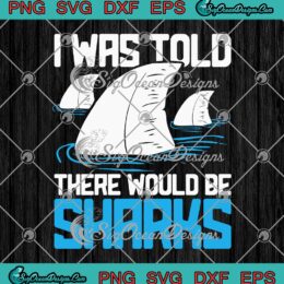 I Was Told There Would Be Sharks SVG, Biologist SVG, Shark Lovers Ocean SVG PNG EPS DXF, Cricut File