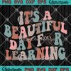 It's A Beautiful Day For Learning SVG, Funny Teacher Life SVG, Back To School Gift SVG PNG EPS DXF, Cricut File