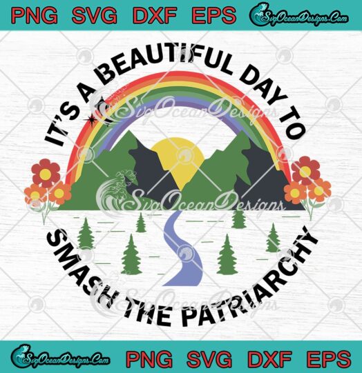 It's A Beautiful Day, To Smash The Patriarchy SVG, Retro Feminism SVG, Pro Choice SVG PNG EPS DXF, Cricut File