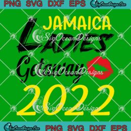 Jamaica Ladies Getaway 2022 SVG, Funny Matching Jamaica Vacation SVG PNG EPS DXF, Cricut File