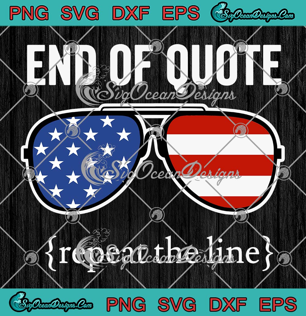 Joe-Biden-End-Of-Quote-Repeat-The-Line-SVG,-Funny-Patriotic-Biden-Quote-SVG,-Anti-Joe-Biden-SVG-PNG-EPS-DXF,-Cricut-File Joe Biden End Of Quote Repeat The Line SVG Funny Patriotic Biden Quote SVG Anti Joe Biden SVG PNG EPS DXF Cricut File