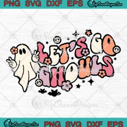 Let's Go Ghouls Halloween Retro SVG, Boo Ghost Halloween SVG, Spooky Season SVG PNG EPS DXF, Cricut File