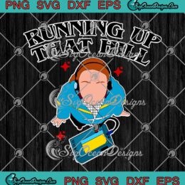 Max Mayfield SVG, Running Up That Hill SVG, Stranger Things, TV Series SVG PNG EPS DXF, Cricut File