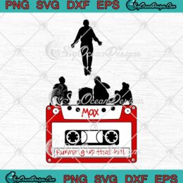 Max Running Up That Hill SVG, Stranger Things 4 SVG, Max’s Cassette 90s Gift SVG PNG EPS DXF, Cricut File