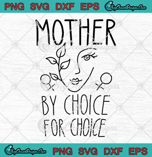 Mother By Choice For Choice SVG Pro Choice SVG Feminist Rights Abortion SVG PNG EPS DXF