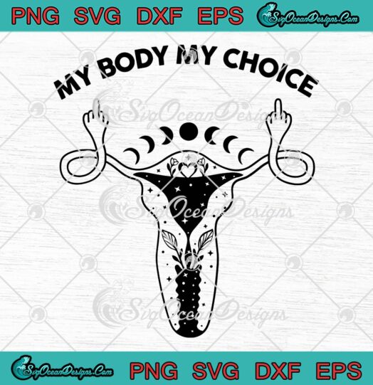 My Body My Choice SVG Pro Choice SVG Middle Finger Uterus Reproductive Rights SVG PNG EPS DXF Cricut File