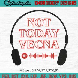 Not Today Vecna Embroidery, Running Up That Hills Embroidery, Stranger Things 4 Embroidery, Machine Embroidery Digitizing Design File
