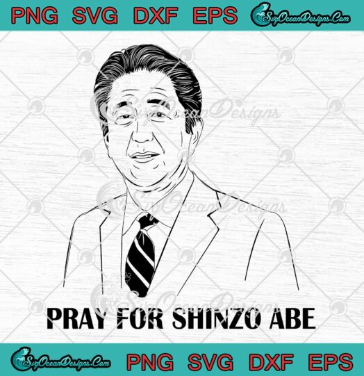 Pray For Shinzo Abe Japan SVG Rip Shinzo Abe SVG Prime Minister Of Japan SVG PNG EPS DXF Cricut File