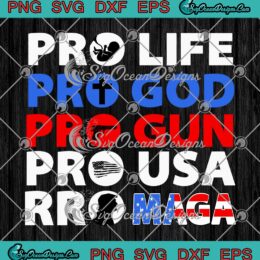 Pro Life Pro God Pro Gun SVG, Pro USA Pro Maga SVG, Funny Donald Trump SVG PNG EPS DXF, Cricut File