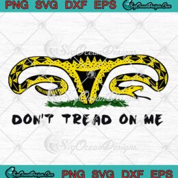 Rattlesnake Uterus, Don't Tread On Me SVG, Pro Choice SVG, Protect Roe V. Wade 1973 SVG PNG EPS DXF, Cricut File