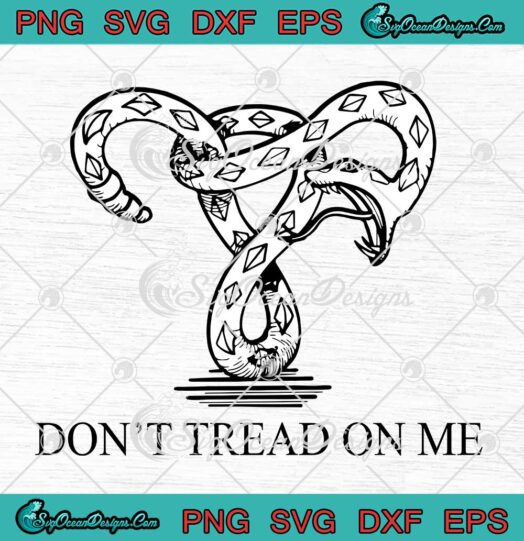 Snake Uterus, Don’t Tread On Me SVG, Protect Roe V. Wade, Abortion Rights, Feminist SVG PNG EPS DXF, Cricut File
