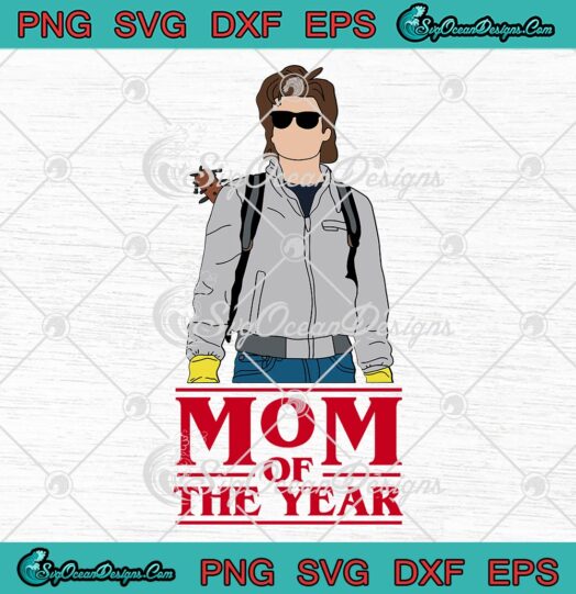 Steve Harrington Mom Of The Year SVG Stranger Things SVG TV Series SVG PNG EPS DXF Cricut File
