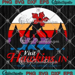 Stranger Things SVG, Visit Hawkins In SVG, Home Of The Upside Down, Demogorgon Vintage SVG PNG EPS DXF, Cricut File