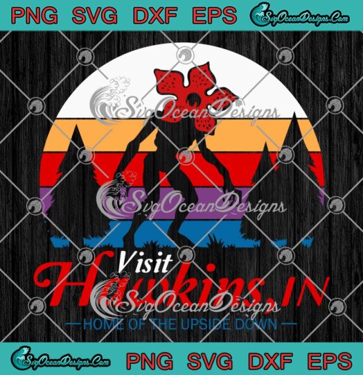 Stranger Things SVG Visit Hawkins In SVG Home Of The Upside Down Demogorgon Vintage SVG PNG EPS DXF Cricut File
