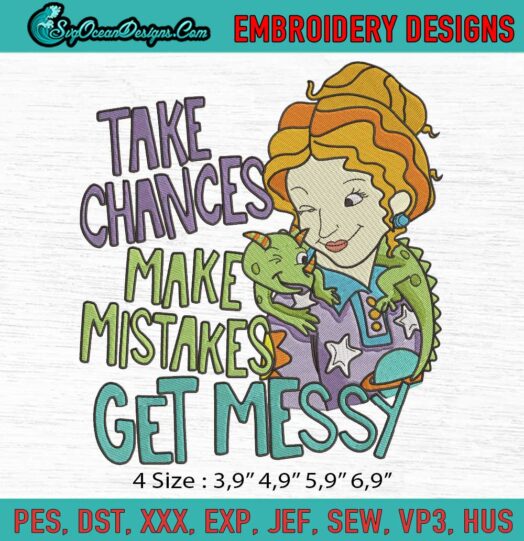 Take Chances Make Mistakes Get Messy Ms. Valerie Frizzle Embroidery File