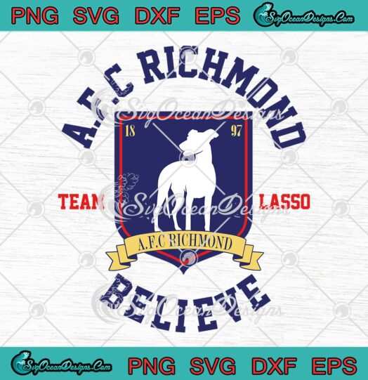 Ted Lasso SVG, AFC Richmond Believe SVG, Gift For Fan SVG PNG EPS DXF, Cricut File