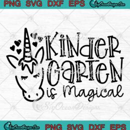 Unicorn Kindergarten Is Magical SVG, Teacher Gift SVG, Back To School SVG PNG EPS DXF, Cricut File